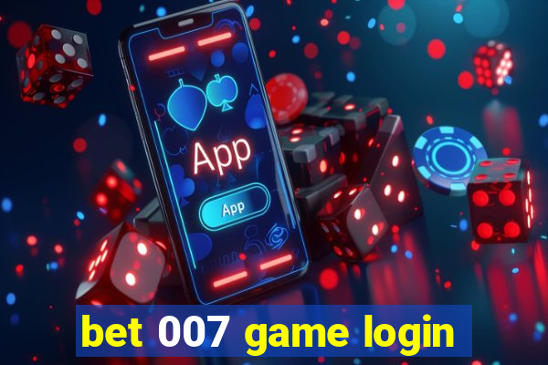 bet 007 game login